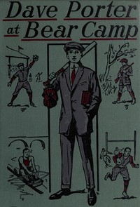 Cover of Dave Porter At Bear Camp; Or, The Wild Man of Mirror Lake