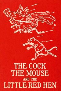 Cover of The cock, the mouse, and the little red hen : $b an old tale retold