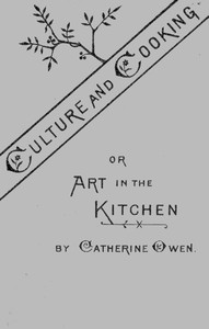 Cover of Culture and Cooking; Or, Art in the Kitchen