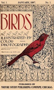 Cover of Birds, Illustrated by Color Photography, Vol. 1, No. 1 January, 1897