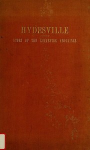 Cover of Hydesville The Story of the Rochester Knockings, Which Proclaimed the Advent of Modern Spiritualism