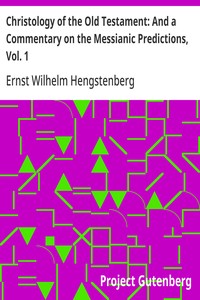 Cover of Christology of the Old Testament: And a Commentary on the Messianic Predictions, Vol. 1
