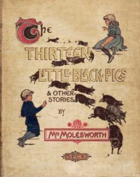 Cover of The Thirteen Little Black Pigs, and Other Stories