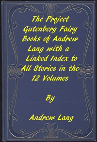 Cover of The Fairy Books of Andrew Lang A Project Gutenberg Linked Index to All Stories in the 12 Volumes