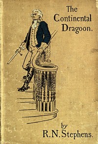 Cover of The Continental Dragoon A Love Story of Philipse Manor-House in 1778