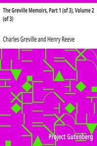 Cover of The Greville Memoirs, Part 1 (of 3), Volume 2 (of 3) A Journal of the Reigns of King George IV and King William IV