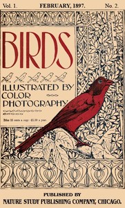 Cover of Birds, Illustrated by Color Photography, Vol. 1, No. 2 February, 1897