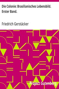 Cover of Die Colonie: Brasilianisches Lebensbild. Erster Band.