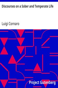 Cover of Discourses on a Sober and Temperate Life Wherein Is Demonstrated, by His Own Example, the Method of Preserving Health to Extreme Old Age