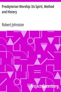 Cover of Presbyterian Worship: Its Spirit, Method and History