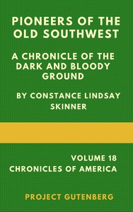 Cover of Pioneers of the Old Southwest: a chronicle of the dark and bloody ground