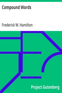 Cover of Compound Words A Study of the Principles of Compounding, the Components of Compounds, and the Use of the Hyphen