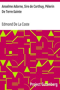Cover of Anselme Adorne, Sire de Corthuy, Pèlerin De Terre-Sainte Sa Famille, Sa Vie, Ses Voyages Et Son Temps