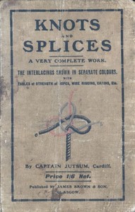 Cover of Knots, Bends, Splices With tables of strengths of ropes, etc. and wire rigging