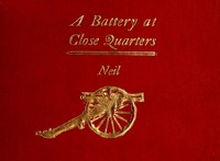 Cover of A Battery at Close Quarters A Paper Read before the Ohio Commandery of the Loyal Legion, October 6, 1909