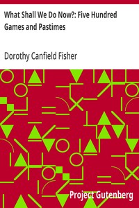 Cover of What Shall We Do Now?: Five Hundred Games and Pastimes