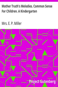 Cover of Mother Truth's Melodies. Common Sense For Children. A Kindergarten