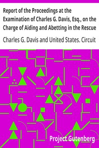Cover of Report of the Proceedings at the Examination of Charles G. Davis, Esq., on the Charge of Aiding and Abetting in the Rescue of a Fugitive Slave: Held in Boston, in February, 1851.