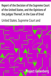 Cover of Report of the Decision of the Supreme Court of the United States, and the Opinions of the Judges Thereof, in the Case of Dred Scott versus John F. A. Sandford December Term, 1856.