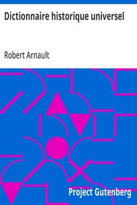 Cover of Dictionnaire historique universel contenant les Chronologies de tous les Peuples depuis l'antiquité la plus reculée jusqu'à nos jours