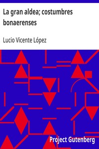 Cover of La gran aldea; costumbres bonaerenses