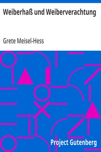 Cover of Weiberhaß und Weiberverachtung Eine Erwiderung auf die in Dr. Otto Weiningers Buche »Geschlecht und Charakter« geäußerten Anschauungen über »Die Frau und ihre Frage«