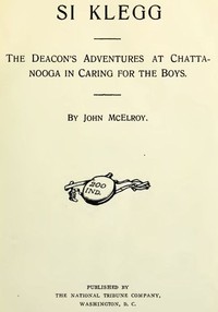 Cover of Si Klegg, Book 5 The Deacon's Adventures at Chattanooga in Caring for the Boys