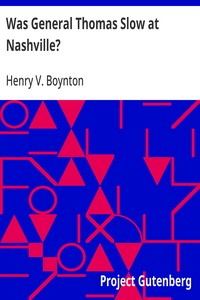 Cover of Was General Thomas Slow at Nashville? With a Description of the Greatest Cavalry Movement of the War and General James H. Wilson's Cavalry Operations in Tennessee, Alabama, and Georgia