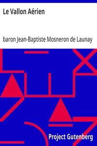 Cover of Le Vallon Aérien Ou, Relation du voyage d'un aéronaute dans un pays inconnu jusqu'à présent; suivie de l'histoire de ses habitans et de la description de leurs moeurs