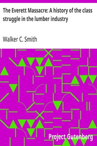 Cover of The Everett Massacre: A history of the class struggle in the lumber industry