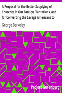 Cover of A Proposal for the Better Supplying of Churches in Our Foreign Plantations, and for Converting the Savage Americans to Christianity, By a College to Be Erected in the Summer Islands, Otherwise Called the Isles of Bermuda
