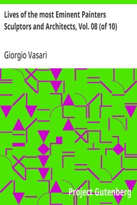 Cover of Lives of the most Eminent Painters Sculptors and Architects, Vol. 08 (of 10) Bastiano to Taddeo Zucchero