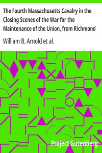 Cover of The Fourth Massachusetts Cavalry in the Closing Scenes of the War for the Maintenance of the Union, from Richmond to Appomatox