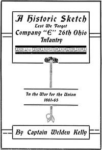 Cover of A Historic Sketch, Lest We Forget Company "E," 26th Ohio Infantry in the War for the Union, 1861-65