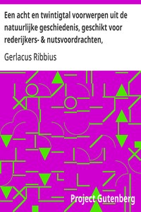 Cover of Een acht en twintigtal voorwerpen uit de natuurlijke geschiedenis, geschikt voor rederijkers- & nutsvoordrachten, in den trant van de gedichten van den schoolmeester, met een aanbevelend woord van wijlen Mr. J. Van Lennep