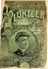 Cover of Adventures and Reminiscences of a Volunteer; Or, A Drummer Boy from Maine