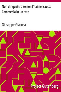 Cover of Non dir quattro se non l'hai nel sacco: Commedia in un atto