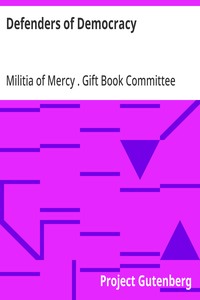 Cover of Defenders of Democracy Contributions from representative men and women of letters and other arts from our allies and our own country, edited by the Gift book committee of the Militia of Mercy