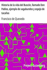 Cover of Historia de la vida del Buscón, llamado Don Pablos, ejemplo de vagabundos y espejo de tacaños