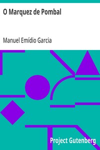 Cover of O Marquez de Pombal Lance d'olhos sobre a sua sciencia; politica e systema de administração; ideias liberaes que o dominavam; plano e primeiras tentativas democraticas
