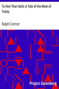 Cover of To Him That Hath: A Tale of the West of Today