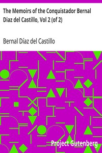 Cover of The Memoirs of the Conquistador Bernal Diaz del Castillo, Vol 2 (of 2) Written by Himself Containing a True and Full Account of the Discovery and Conquest of Mexico and New Spain.
