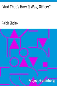 Cover of "And That's How It Was, Officer"