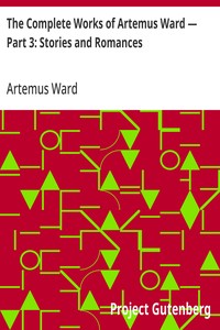 Cover of The Complete Works of Artemus Ward — Part 3: Stories and Romances