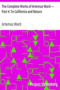 Cover of The Complete Works of Artemus Ward — Part 4: To California and Return