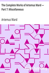 Cover of The Complete Works of Artemus Ward — Part 7: Miscellaneous