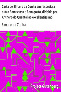 Cover of Carta de Elmano da Cunha em resposta a outra Bom-senso e Bom-gosto, dirigida por Anthero do Quental ao excellentissimo senhor Antonio Feliciano de Castilho, o incomparavel traductor dos fastos de Ovidio, obra em que se faz o confronto de Romulo e Jesus-Christo, offericida ao incomparavel duque de Saldanha
