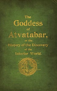 Cover of The Goddess of Atvatabar Being the history of the discovery of the interior world and conquest of Atvatabar