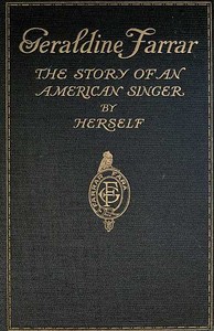 Cover of Geraldine Farrar: The Story of an American Singer