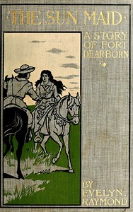 Cover of The Sun Maid: A Story of Fort Dearborn